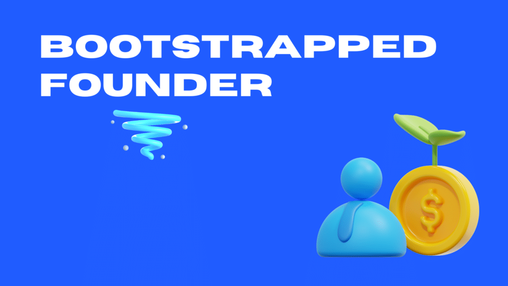 Bootstrapped founder